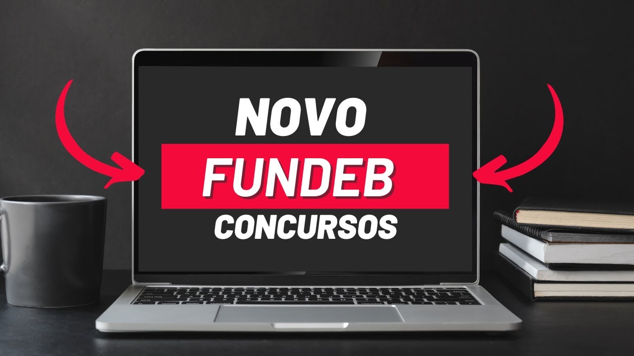 NOVO FUNDEB Atualizado: O Que Você Precisa Saber para Concursos