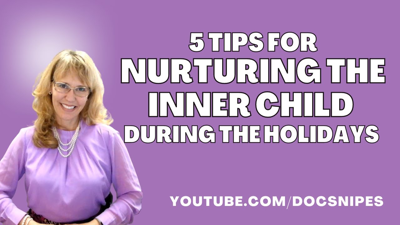 5 Tips for Nurturing Your Inner Child During the Holidays