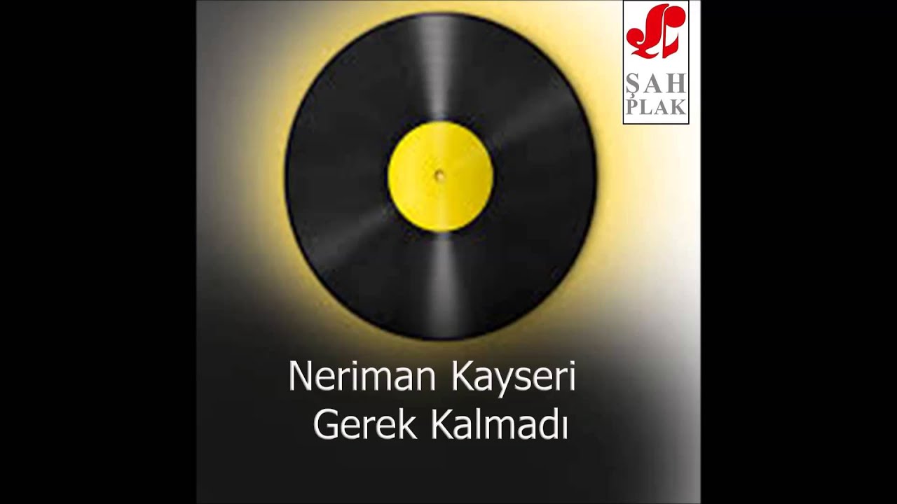 Neriman Kayseri - Ne Haldeyim  | Gerek Kalmadı | © Şah Plak