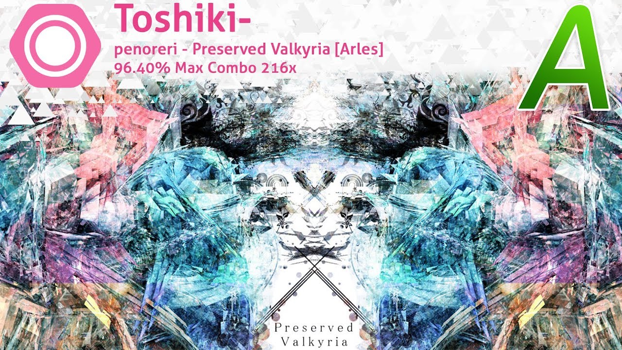 osu! Toshiki- penoreri - Preserved Valkyria [Arles] 96.40%