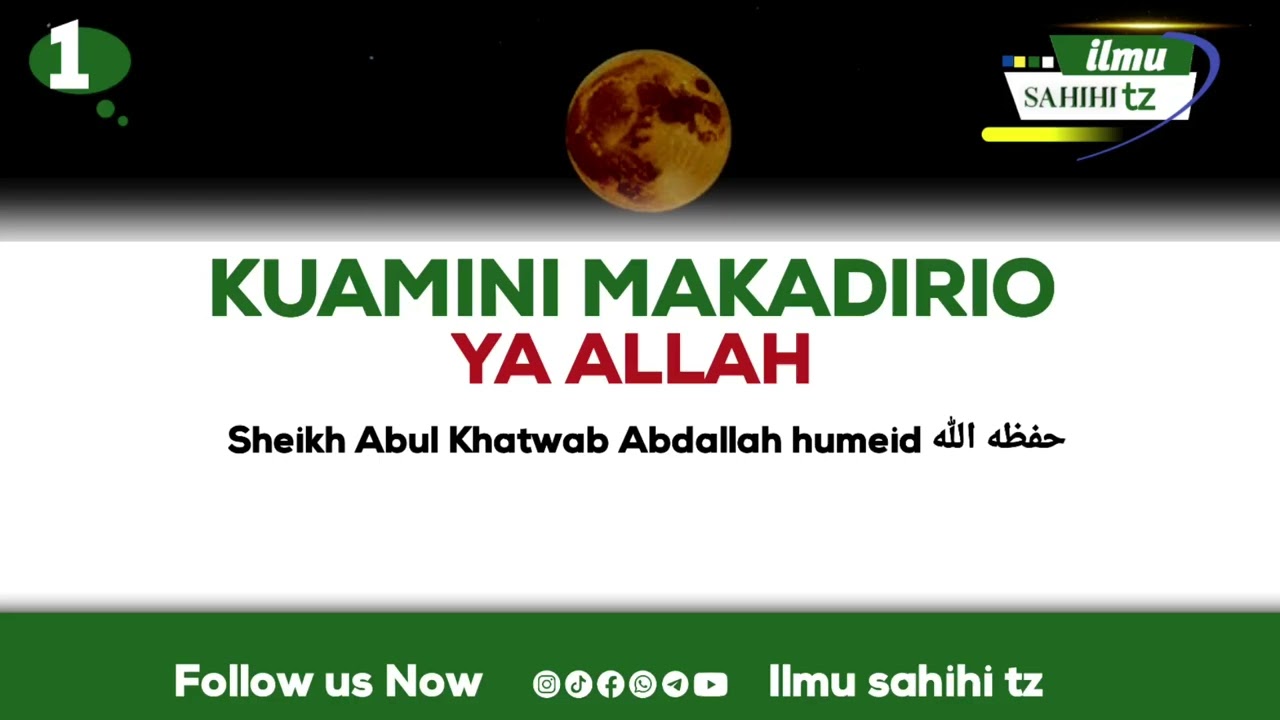 1 KUAMINI MAKADIRIO YA ALLAH 🎙️ MZUNGUMZAJI SHEIKH ABUL KHATWAB ABDALLAH HUMEID حفظه الله 