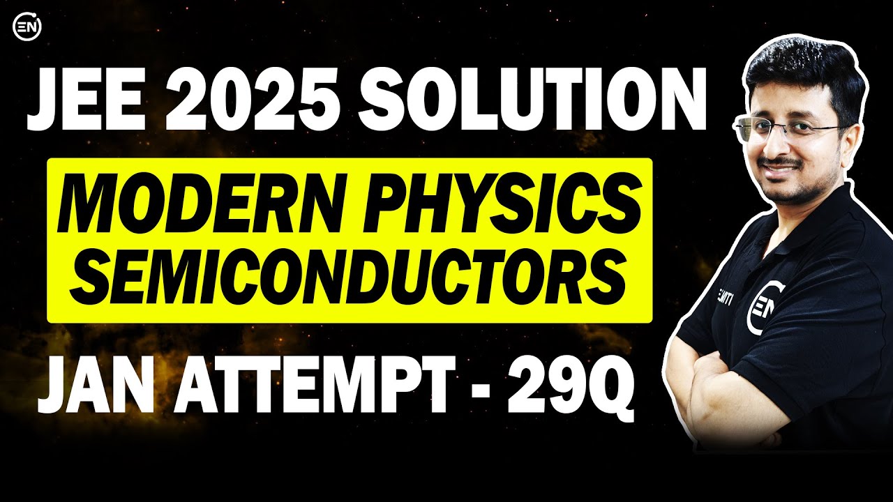 JEE Main 2025 PYQs - Modern Physics & Semiconductors | Jan Attempt Solutions | Eduniti | Mohit Sir