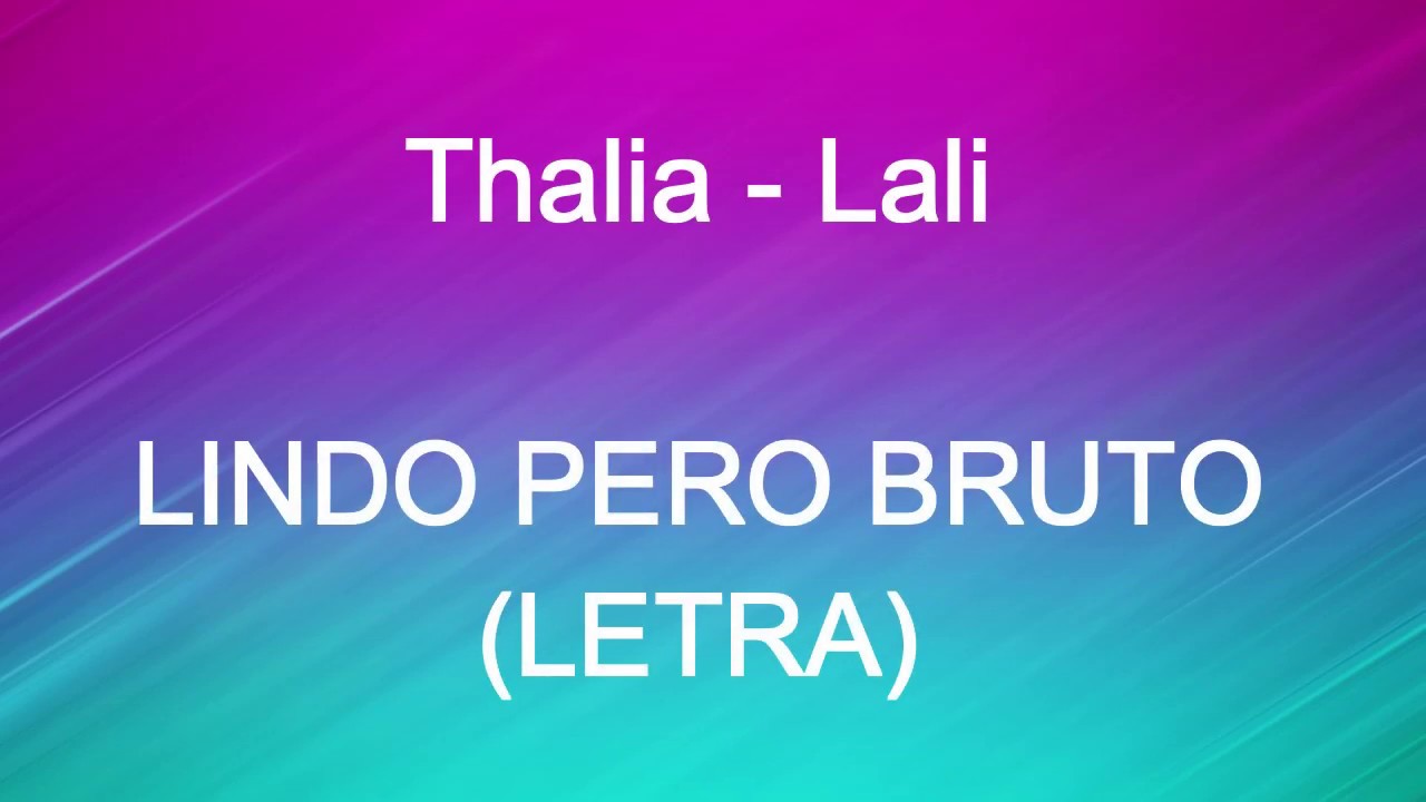 Thalia, Lali - Lindo Pero Bruto (Letra)