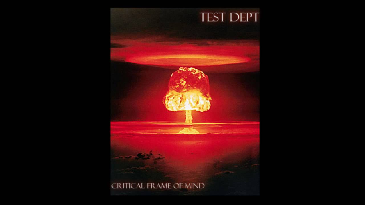 Test Dept - Critical Frame Of Mind (Lyrical Mix)