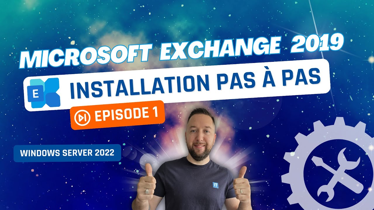 Exchange Server 2019 - Episode 1 : Installation sur Windows Server 2022
