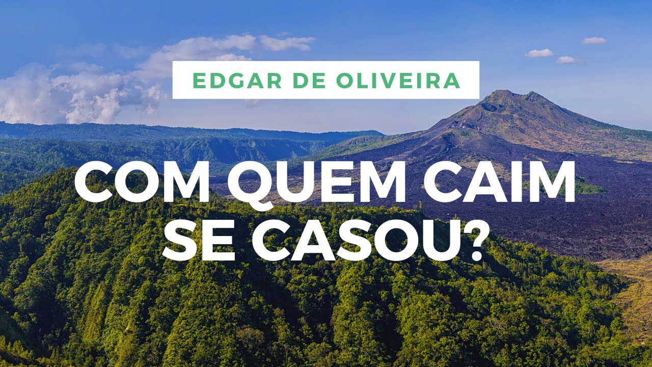 COM QUEM CAIM SE CASOU? | Edgar de Oliveira
