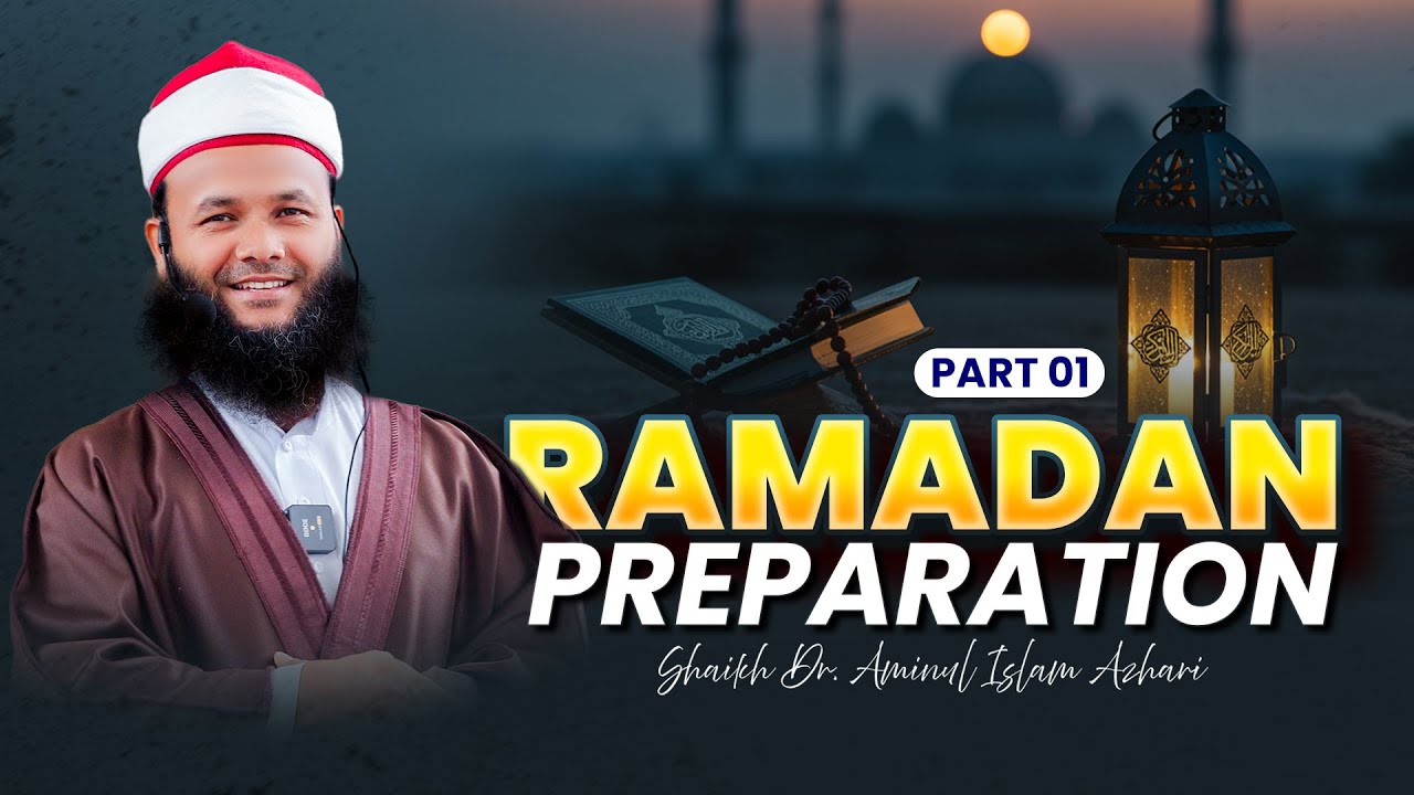 Part 1 | Ramadan Preparation 2026 | Shaikh Dr Aminul Islam Azhari