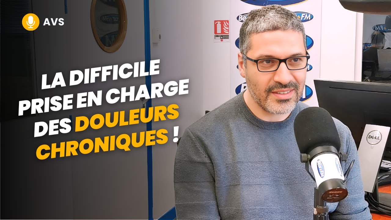 [AVS] La difficile prise en charge des douleurs chroniques ! - Dr Mourad Aissou