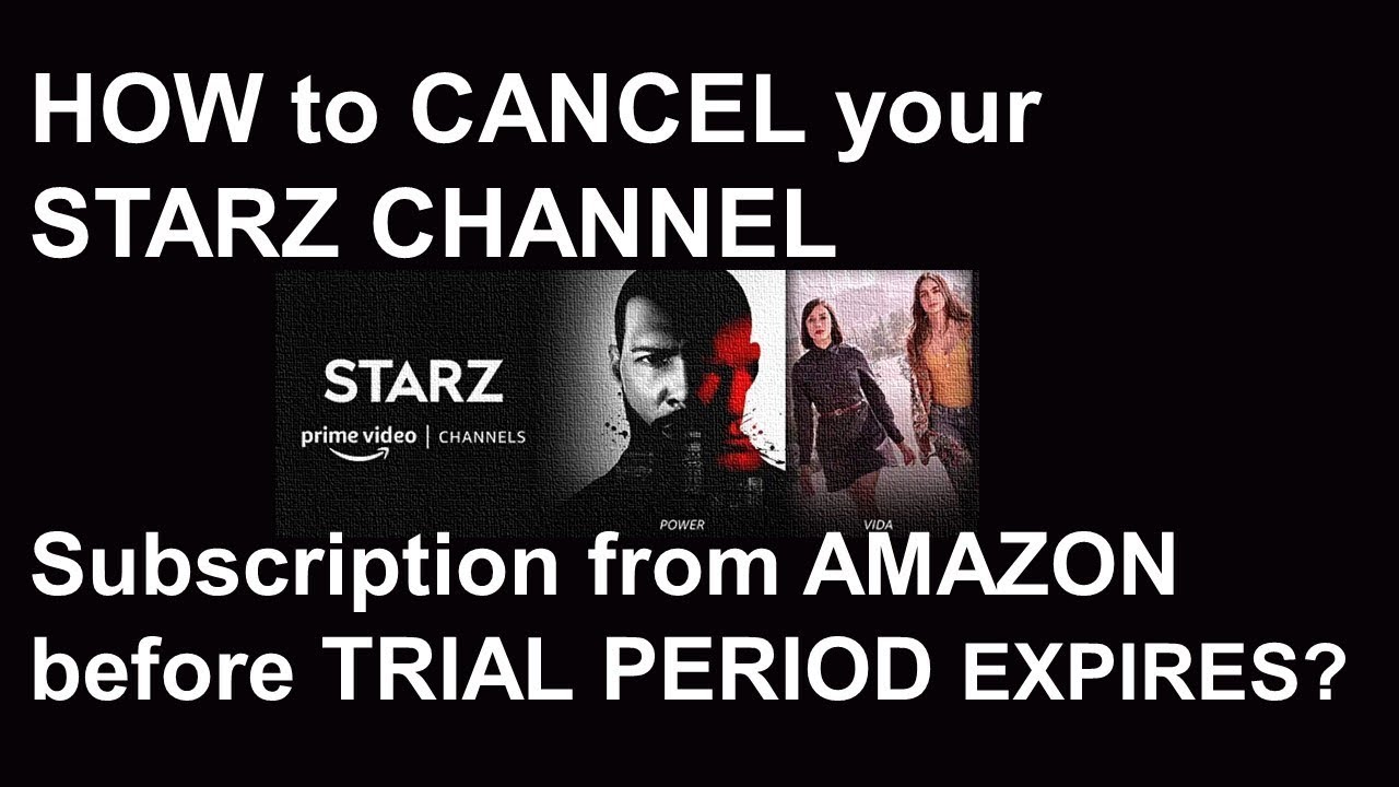 HOW to CANCEL your STARZ CHANNEL Subscription from AMAZON before TRIAL PERIOD EXPIRES?
