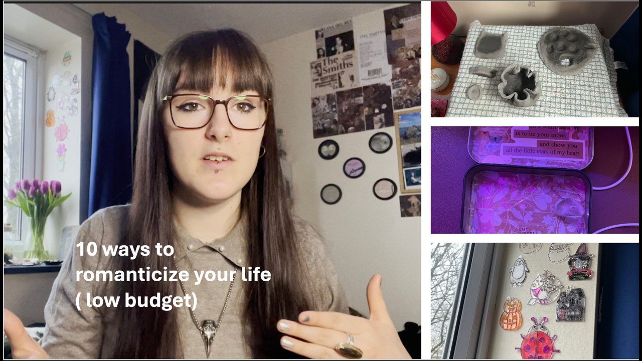 10 ways to romanticise your life ( low budget)