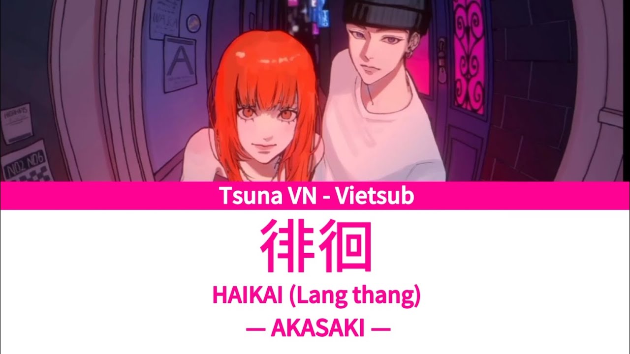 [Vietsub] 徘徊 / HAIKAI (Lang thang) &mdash; AKASAKI