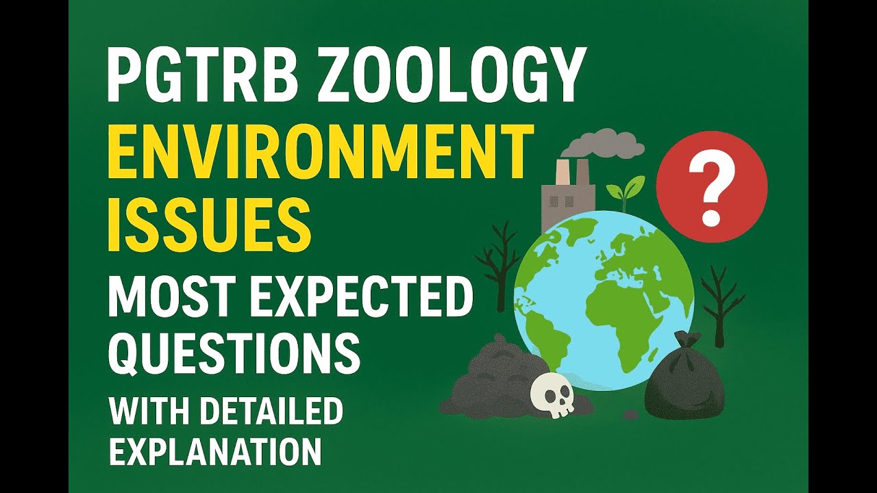 PGTRB Zoology – Environment Issues | Most Expected Questions with Detailed Explanation