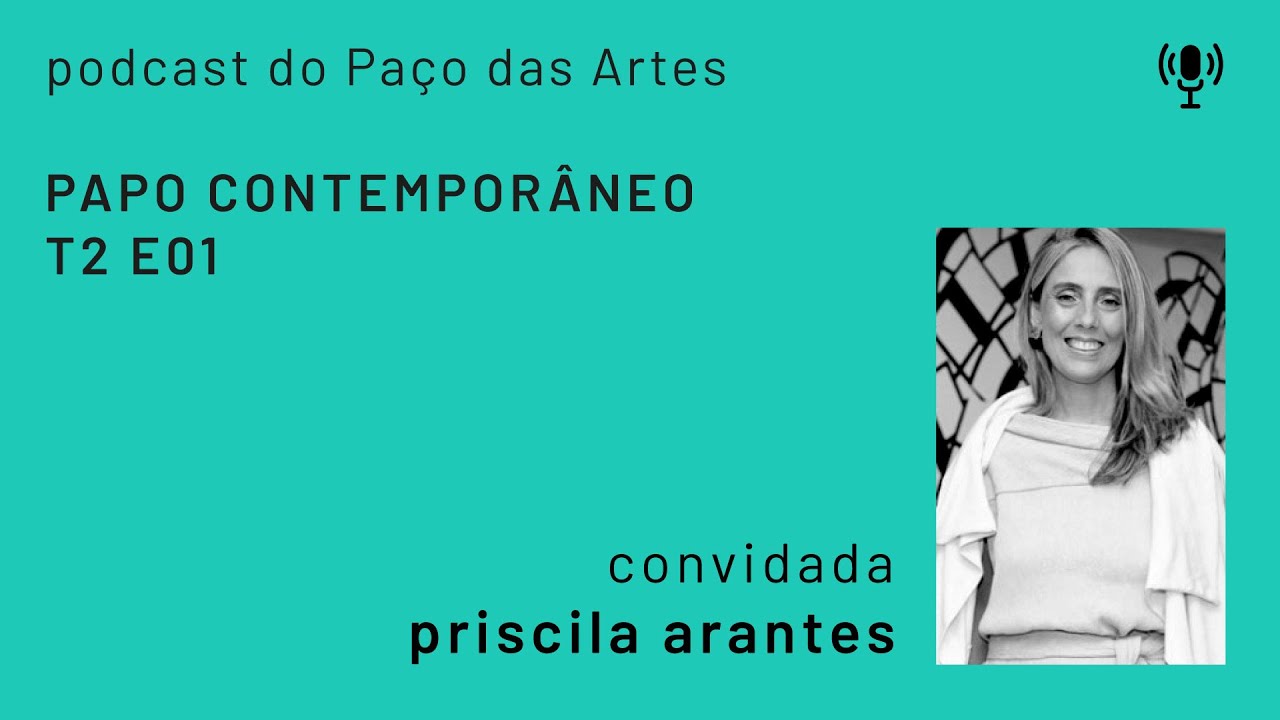 Papo Contemporâneo | T2E01 - Priscila Arantes