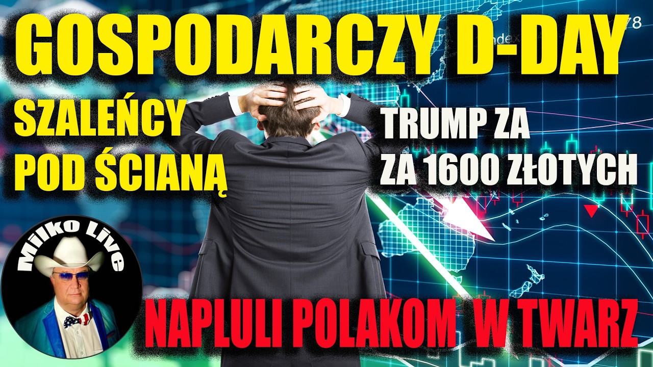 Gospodarczy D-DAY. Szaleńcy pod ścianą. Trump za 1600 złotych. Jak napluć Polakom w twarz.