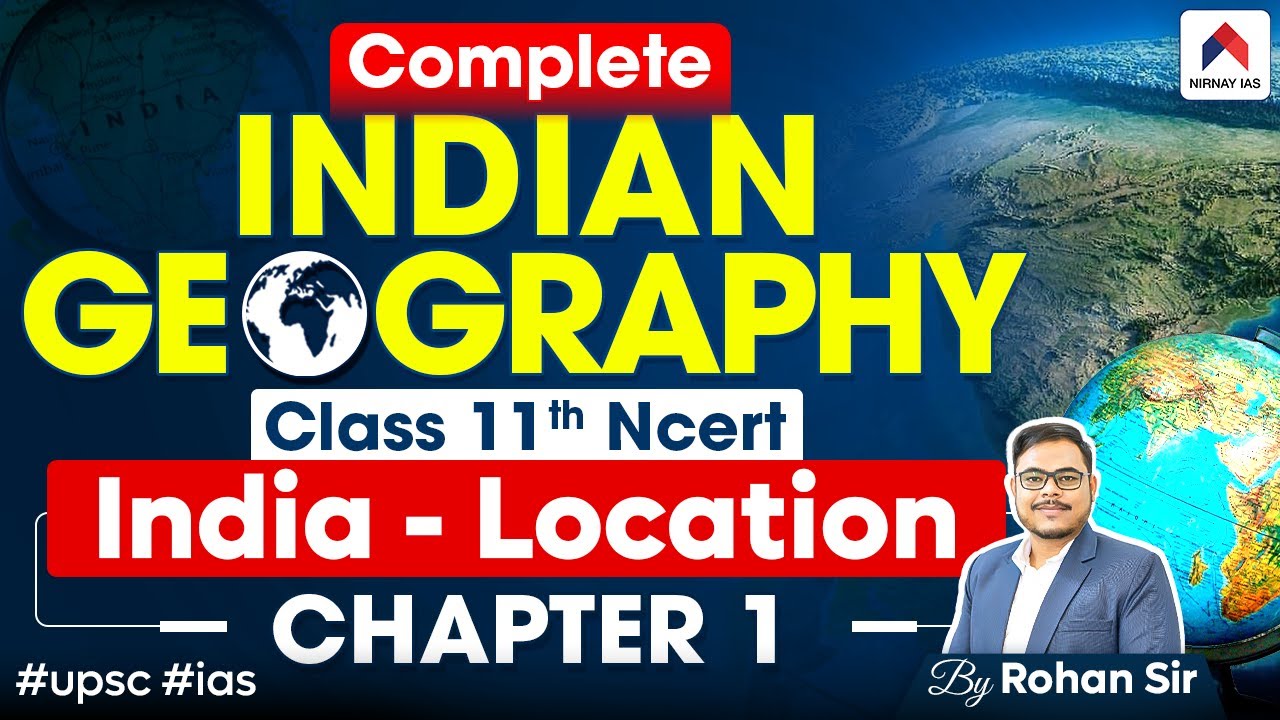 Indian Geography Class 11th NCERT - Chapter 1: India - Location | UPSC Preparation | Nirnay IAS