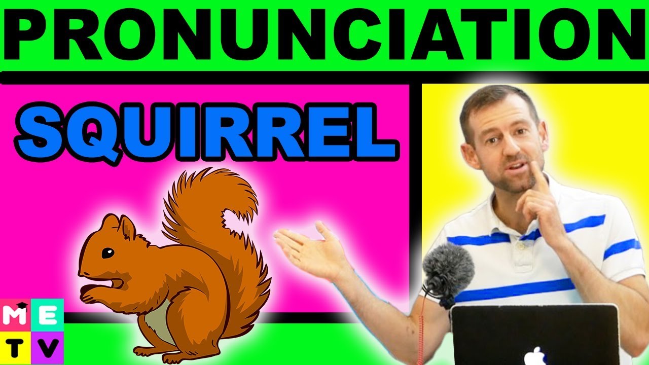 How to Pronounce SQUIRREL