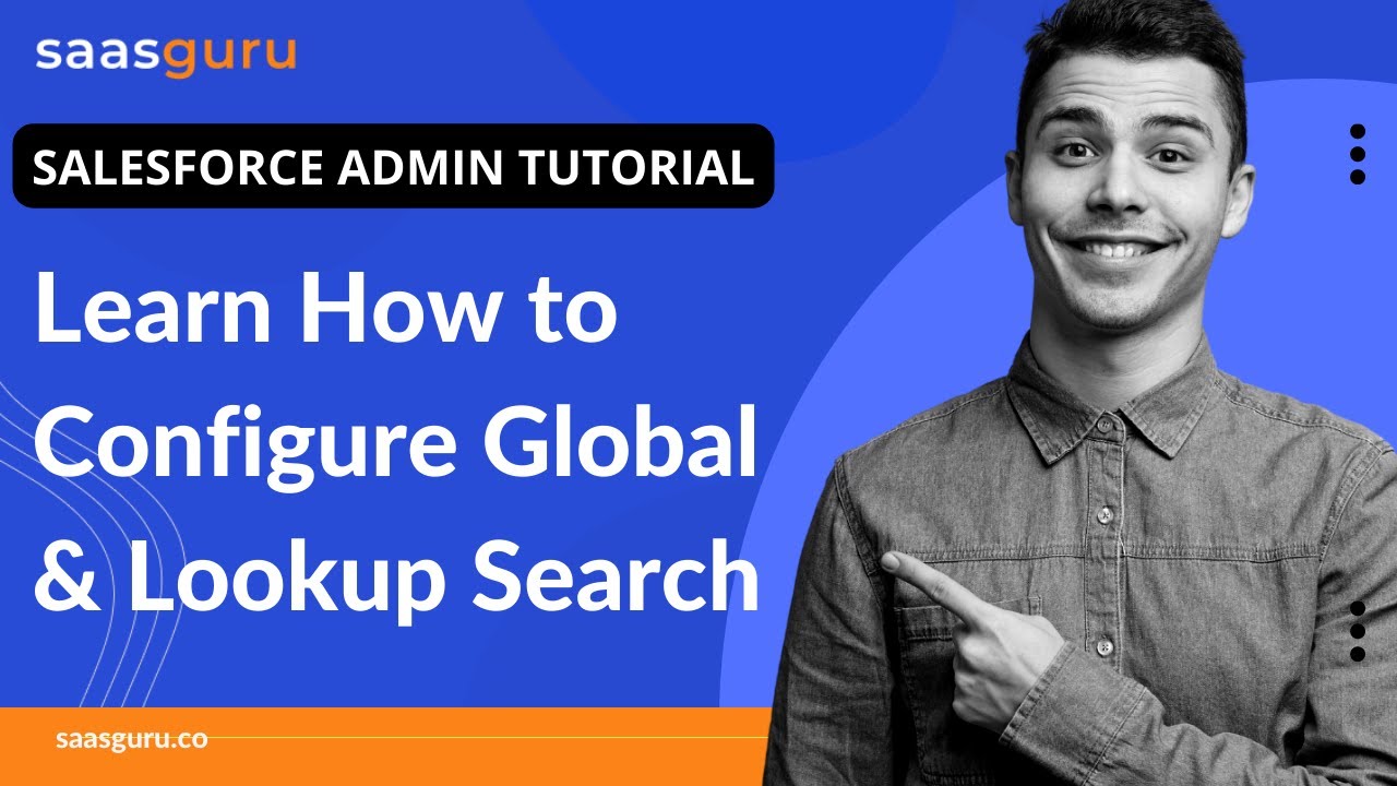 Learn How to Configure Global & Lookup Search | Salesforce Admin Tutorial for Beginners | saasguru