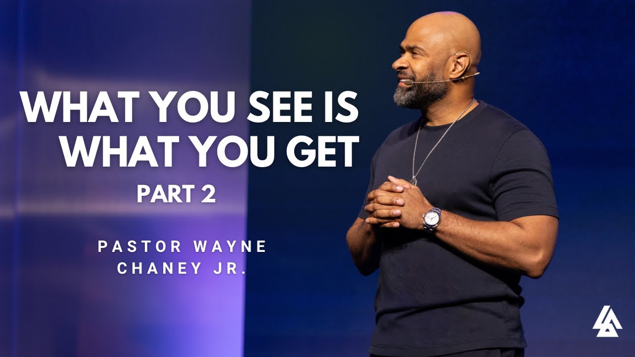 What You See is What You Get Part 2  | Pastor Wayne Chaney Jr. | January 11th 2026