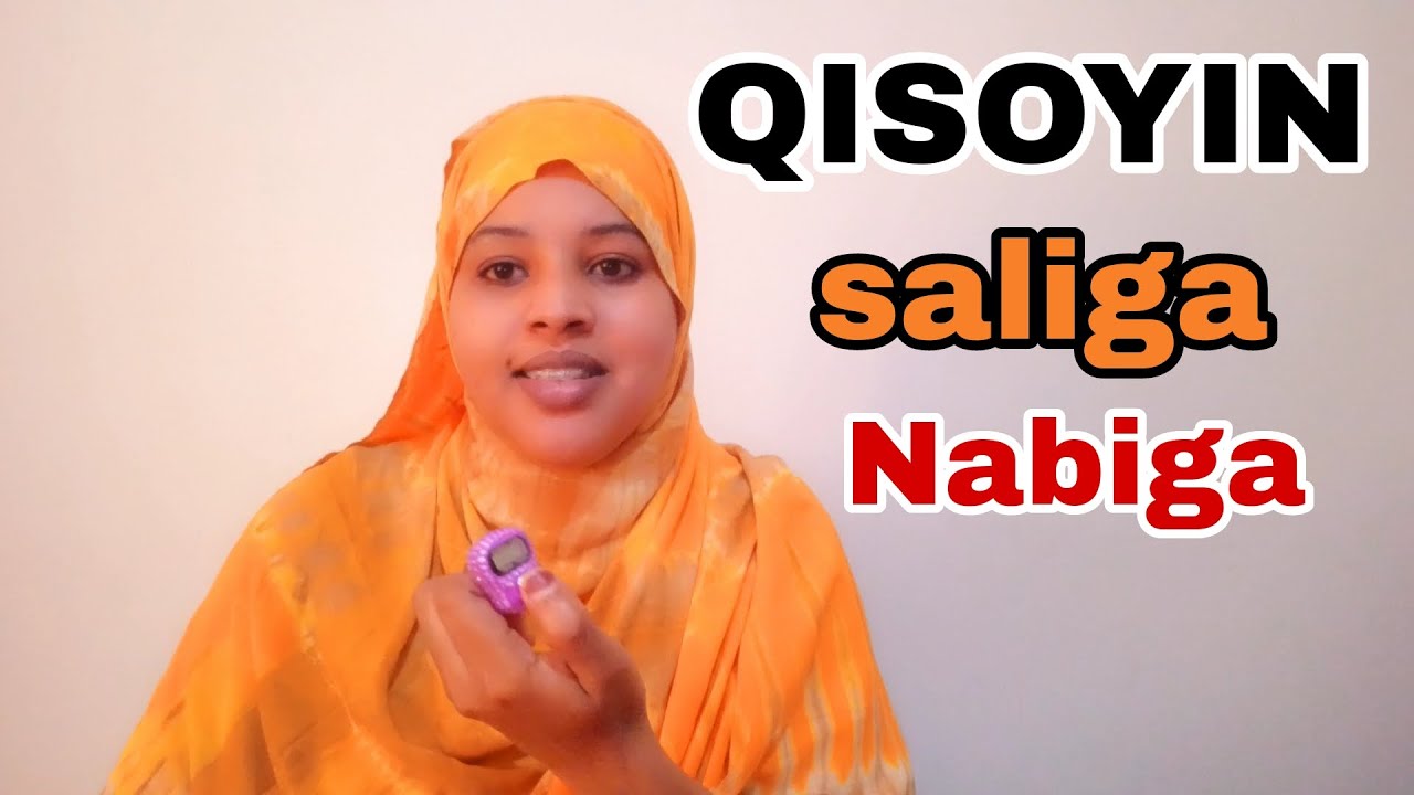 QISOYIN| IYO FAIDADA SALIGA NABIGA WAXA LAGA ARKEY LAMA QIYASI KARO