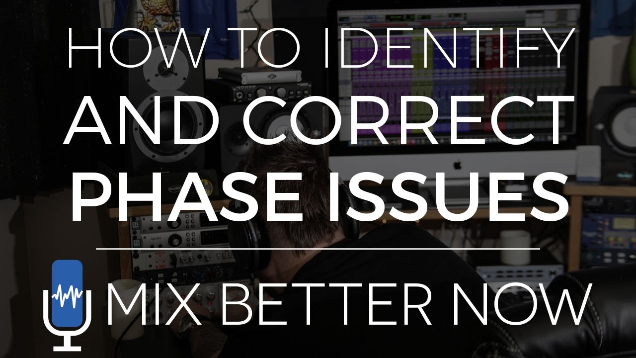 How To Identify and Correct Phase Issues In Your Mix | MixBetterNow.com