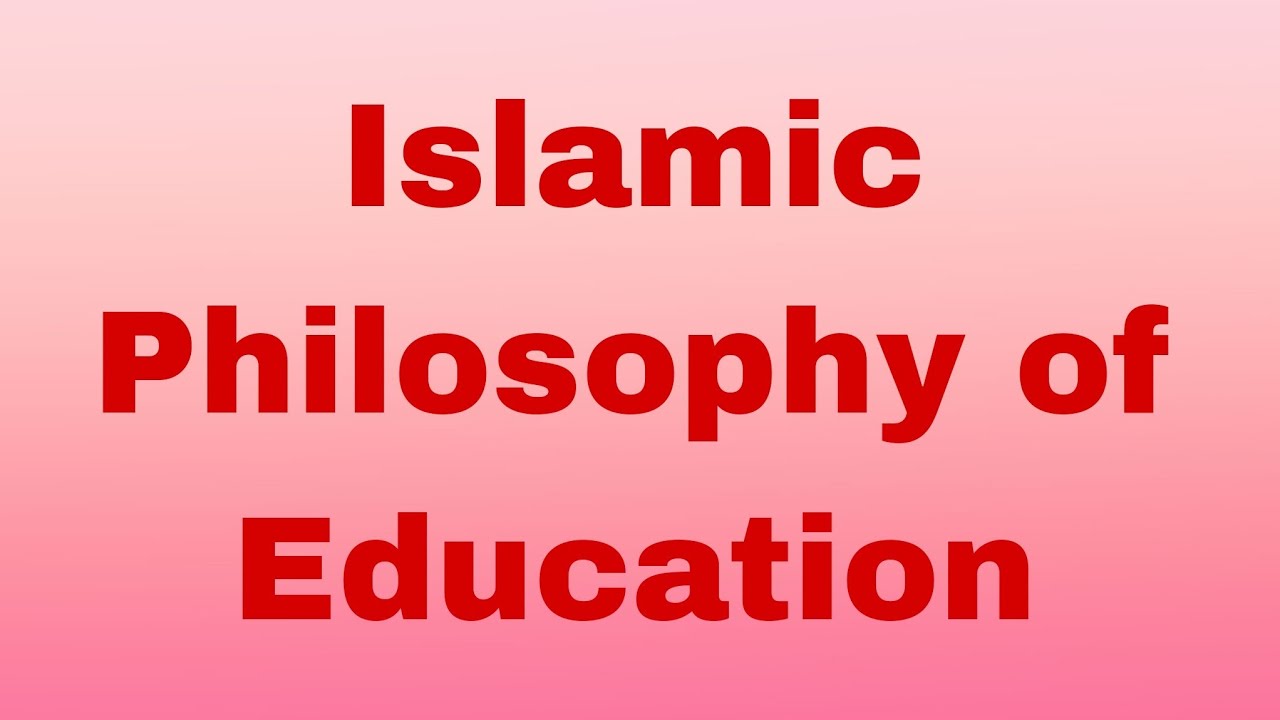 Islamic Philosophy of Education |  B. Ed Notes  | Philosophy Notes
