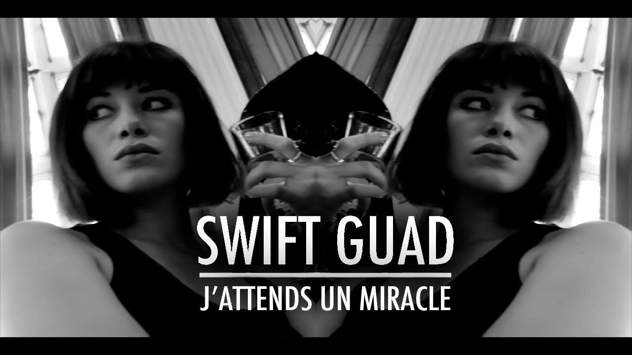 Swift Guad - J'attends un miracle (Clip Officiel)