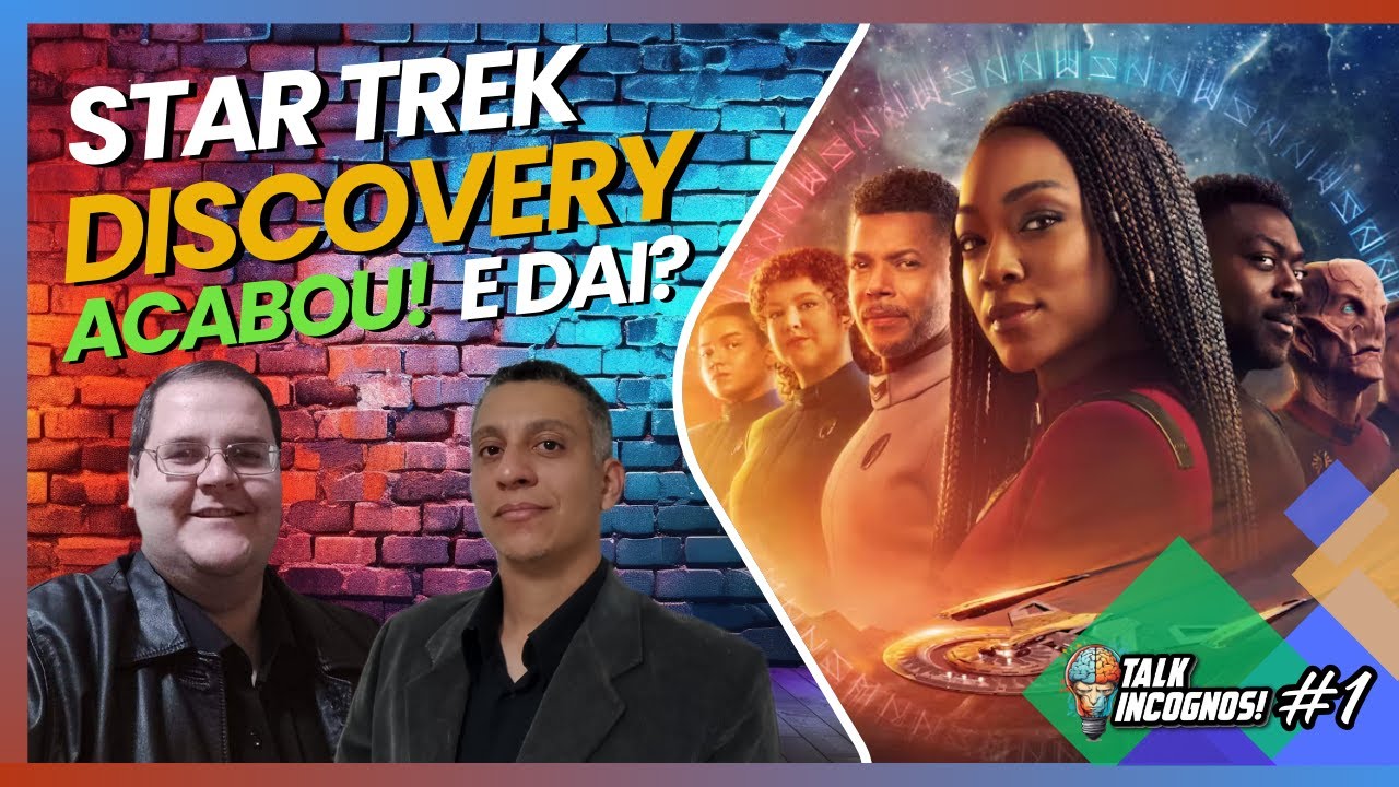 Star Trek Discovery Acabou, E Dai!? | TALK InCognos! Ep.001