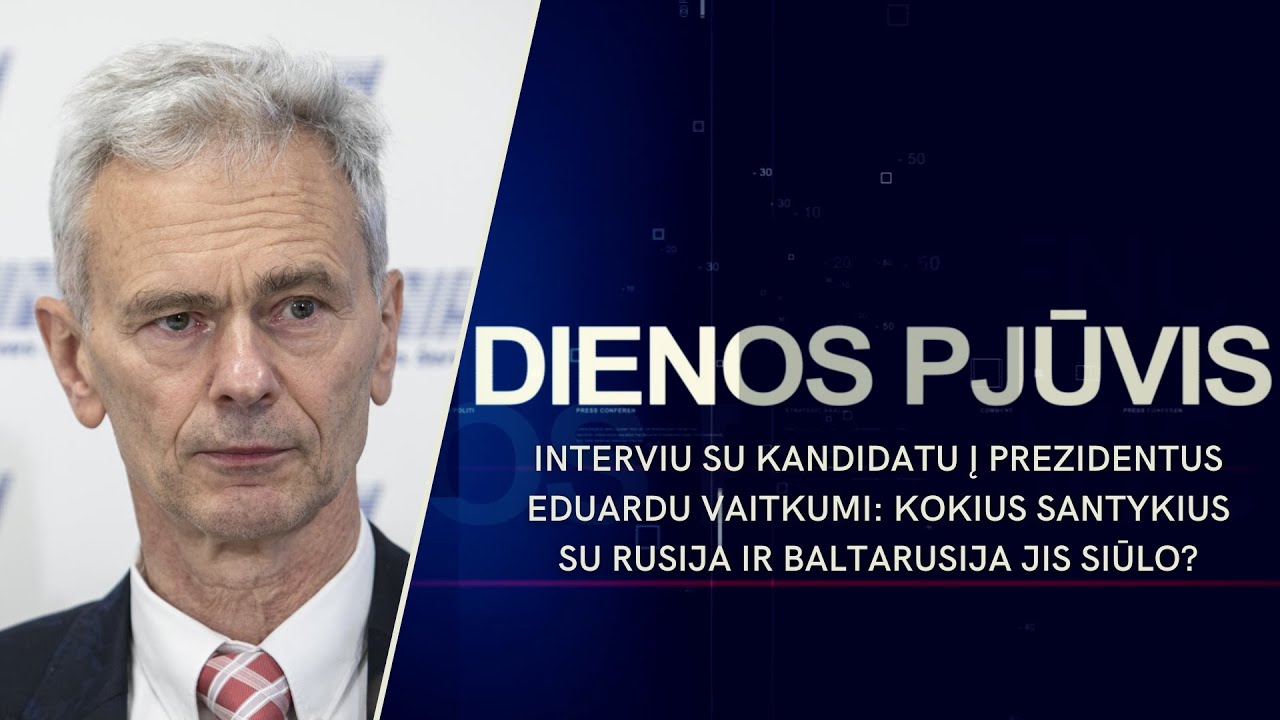 Interviu su Eduardu Vaitkumi: kokius santykius su Rusija ir Baltarusija jis siūlo? | DIENOS PJŪVIS