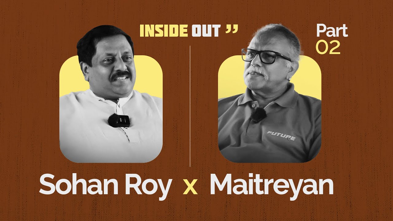 Sohan Roy x Maitreyan | Inside Out | Indywood | Part- 02