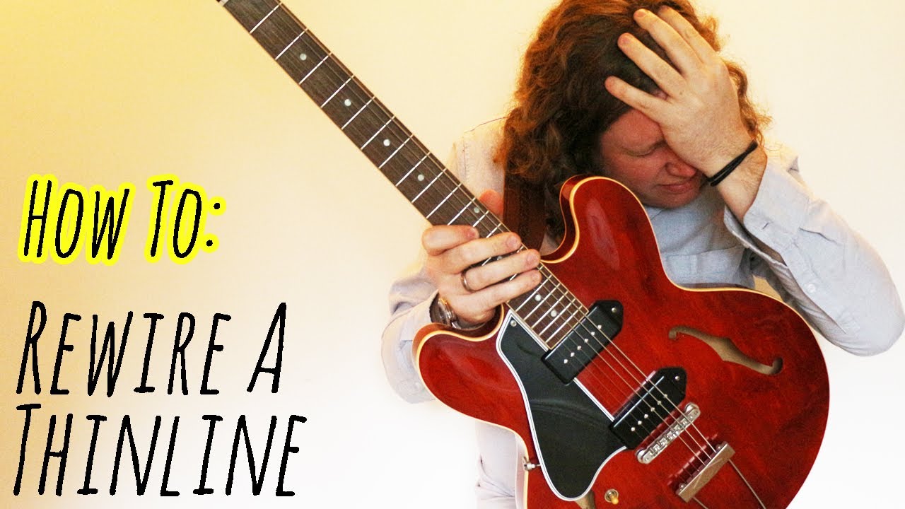 How To Rewire A Thinline Guitar (Yes...It's A Massive Pain!!)