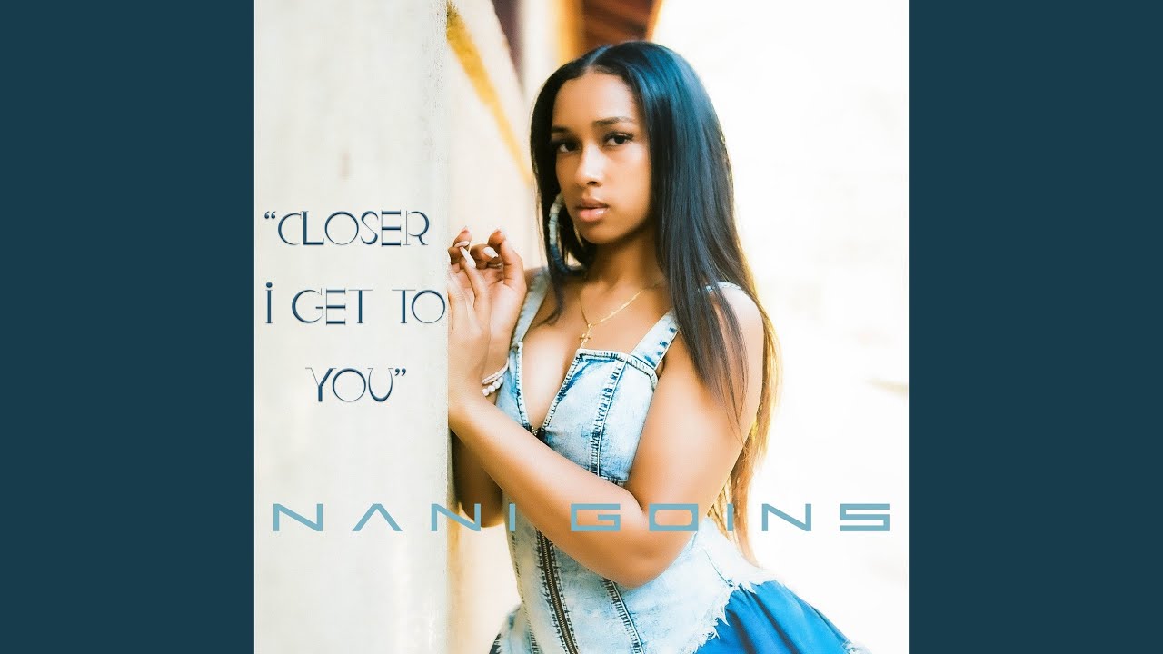 Closer I Get to You