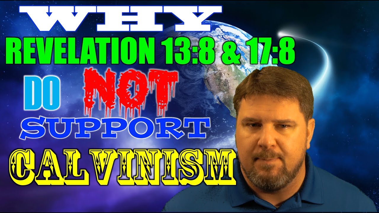 Why Revelation 13:8 & 17:8 does not support Calvinism