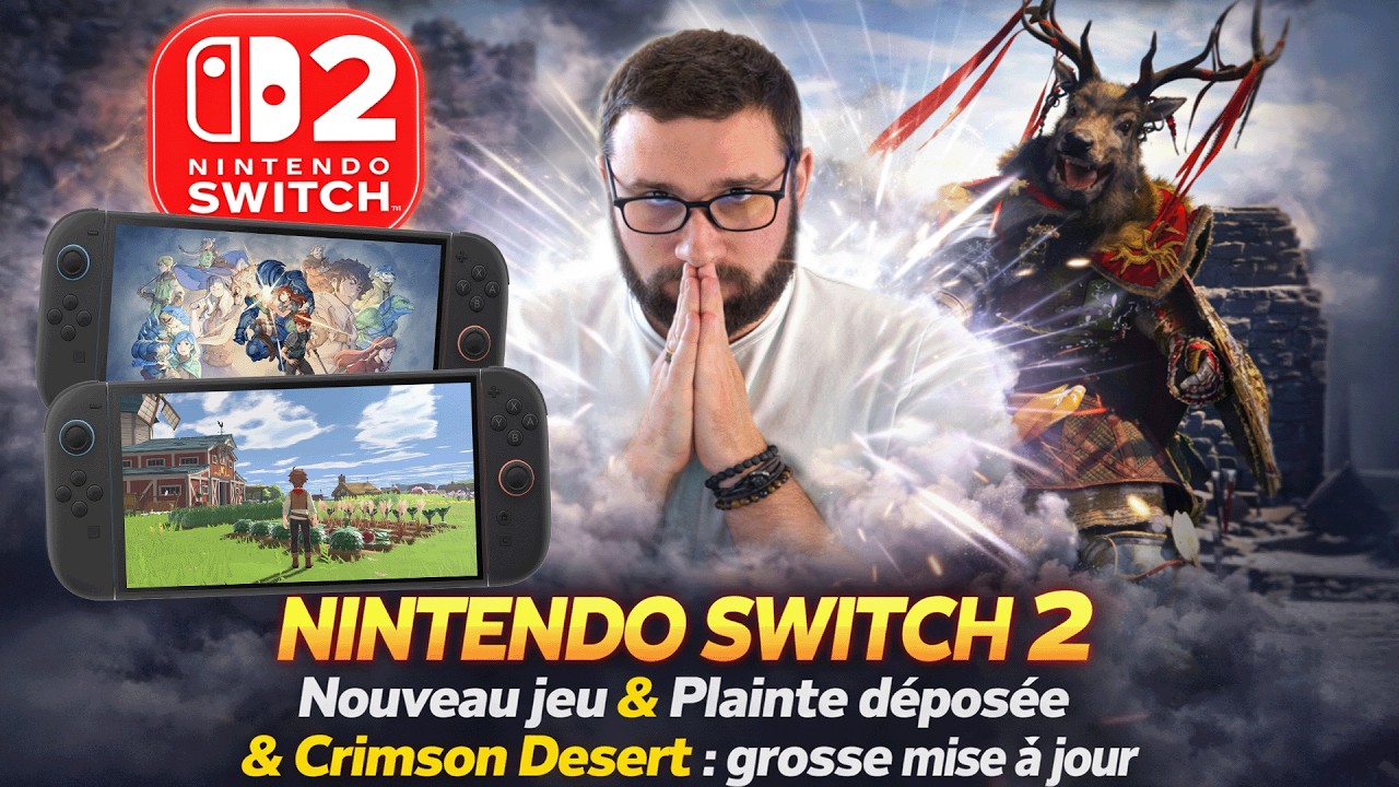 Nintendo SWITCH 2 : Nouveau Jeu annonc&eacute;, Plainte d&eacute;pos&eacute;e 😱 & Crimson Desert GROSSE MISE A JOUR 🔥