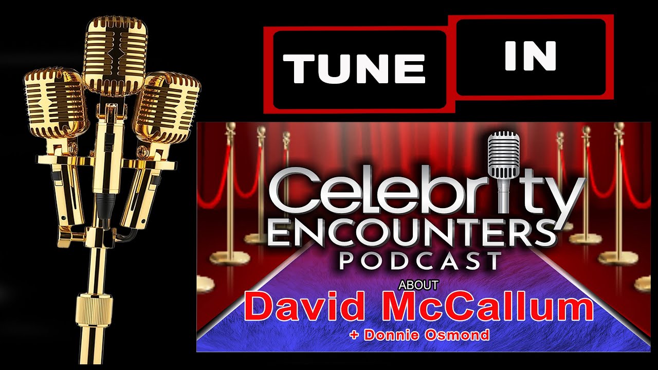 David McCallum & Donnie Osmond encounters shared on Celebrity Encounters Podcast Ep128
