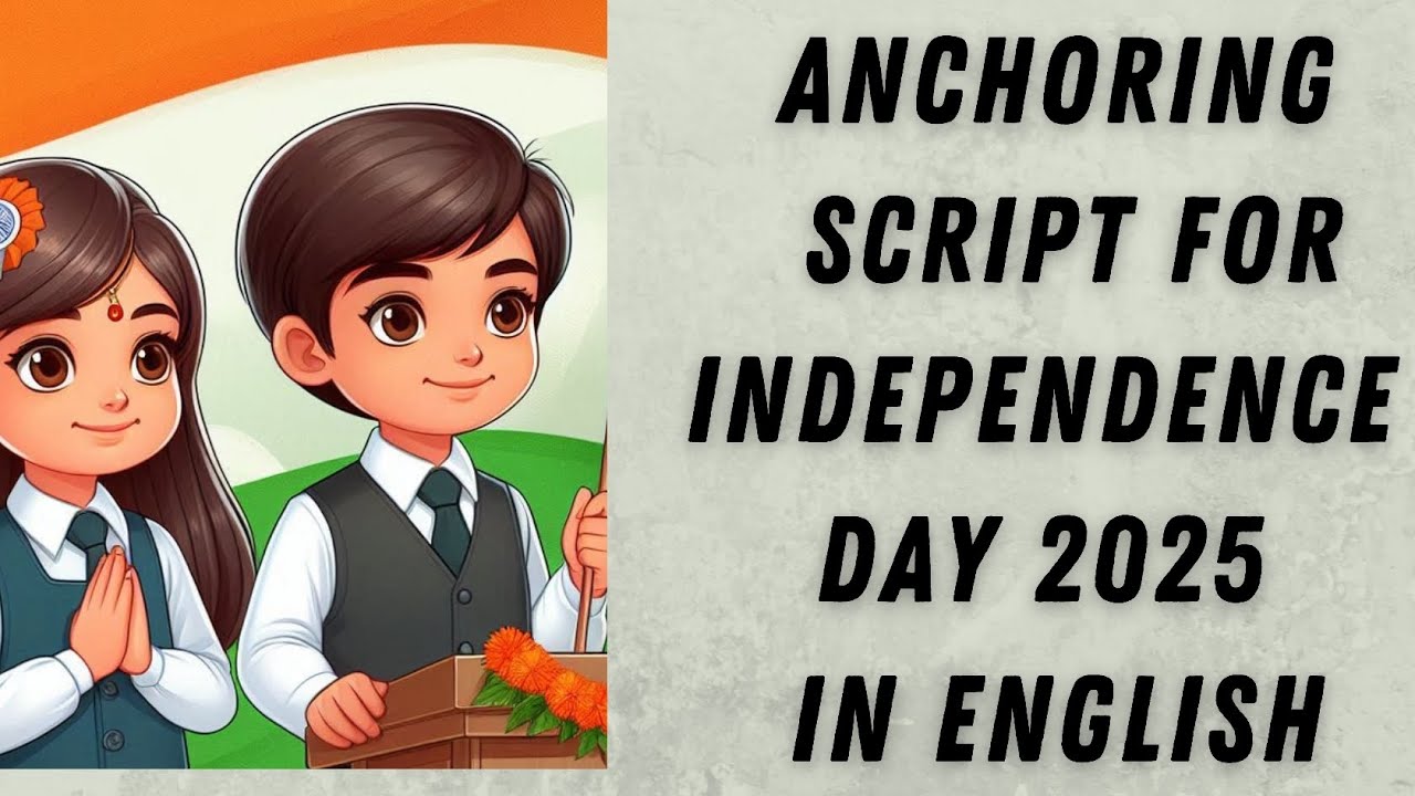 Anchoring Script for Independence Day 2025 in School by Students | 15th August Anchoring Script 2025