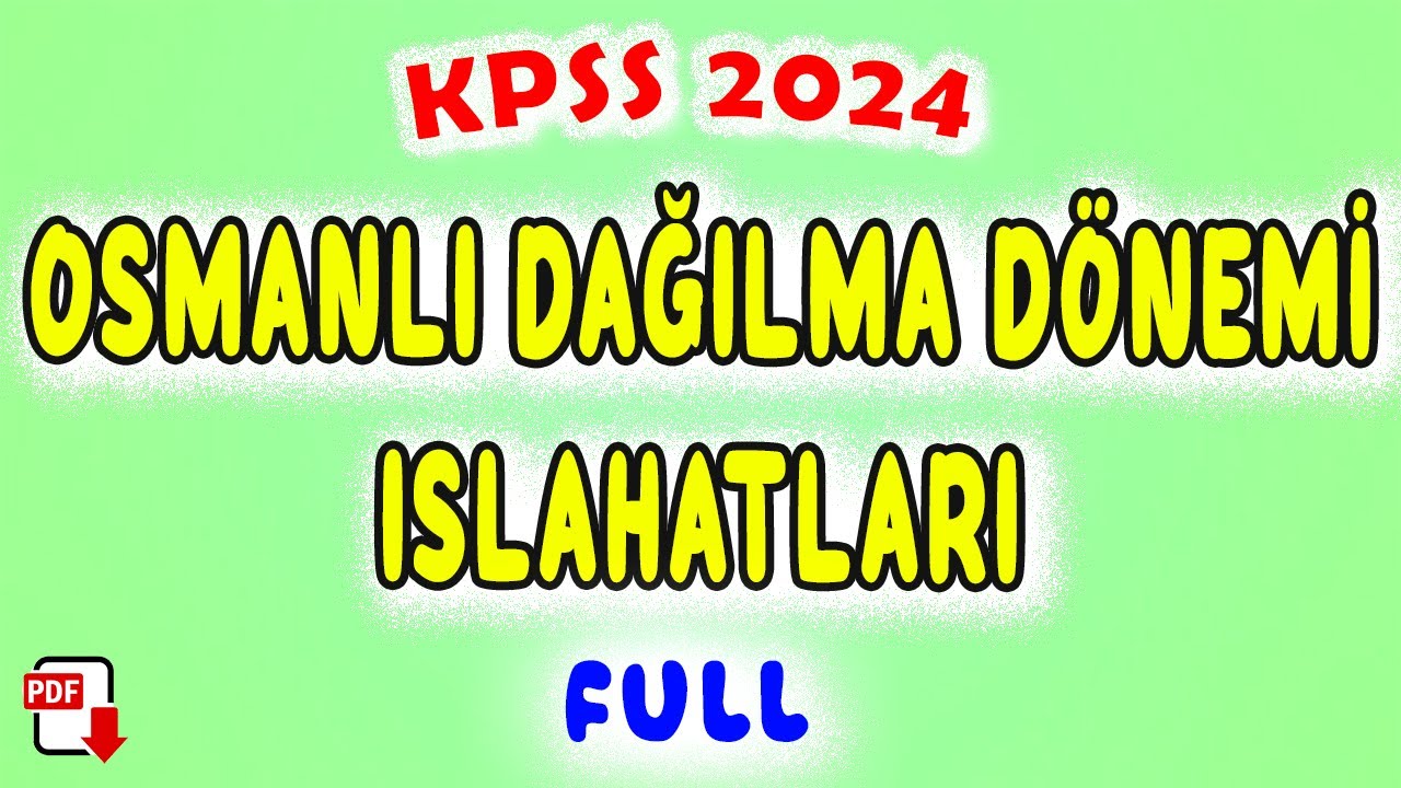 12) Osmanlı Dağılma Dönemi Islahatlar Genel Tekrar - KPSS Tarih 2024