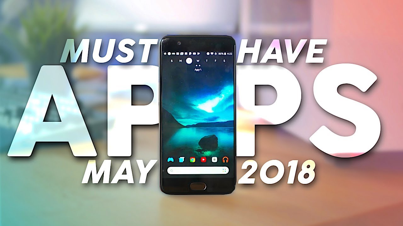 Top Android Apps - May 2018!