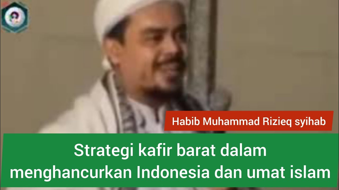STRATEGI LICIK KAFIR BARAT DLM MENGHANCURKAN INDONESIA & UMAT ISLAM || Habib Rizieq syihab