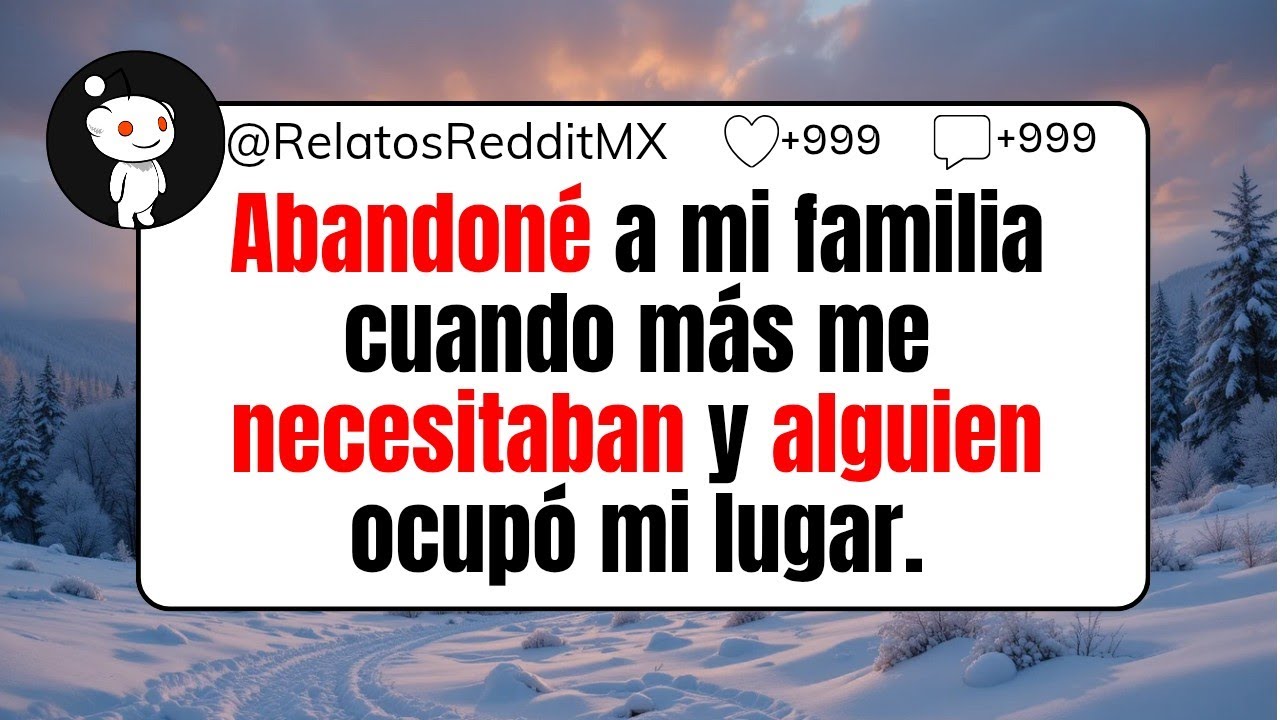 Abandoné a mi familia cuando más me necesitaban y alguien ocupó mi lugar.