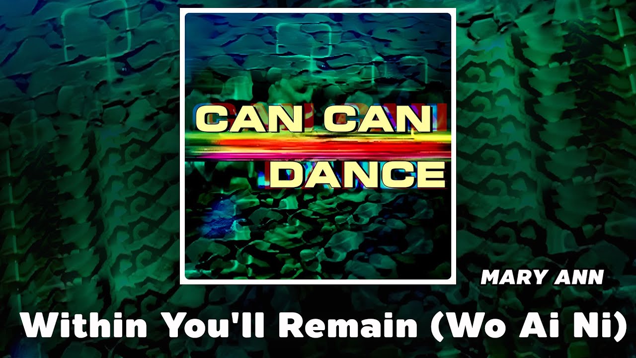 Within You'll Remain (Wo Ai Ni) - MARY ANN | Can Can Dance #dance