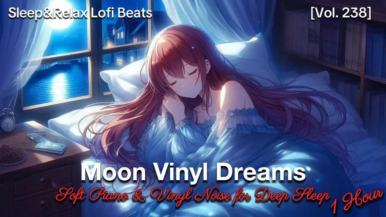 1 Hour Cozy Piano Lofi 🌙 Soft Vinyl Night Ambience for Deep Sleep & Relaxation (Vol.238)