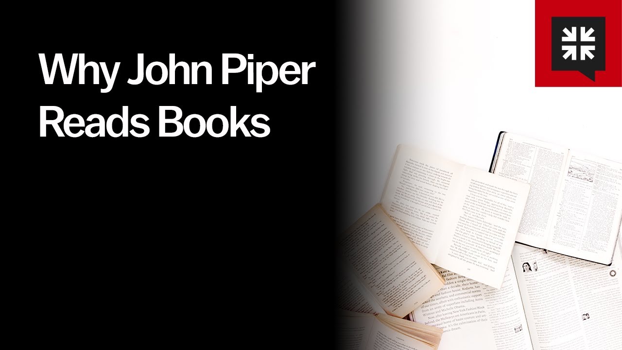 Why John Piper Reads Books