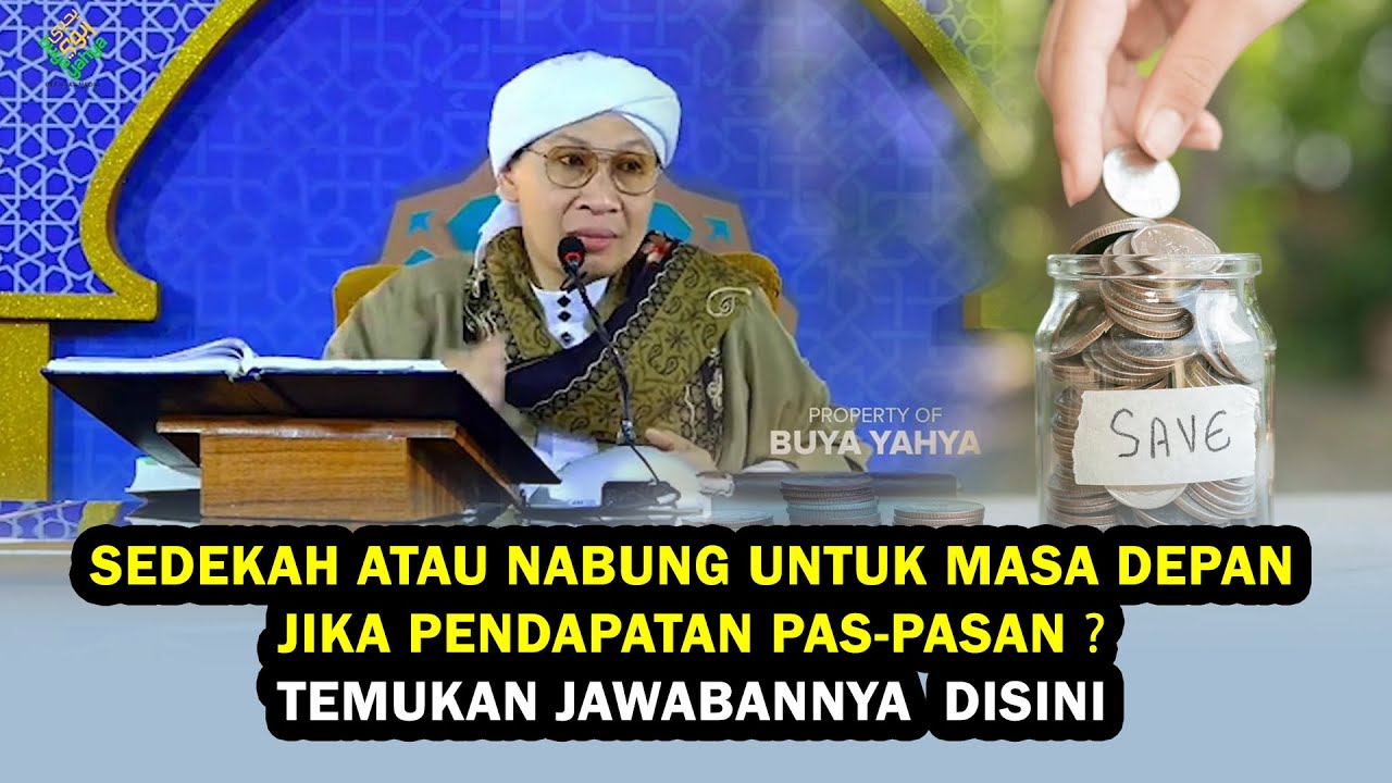 Sedekah atau Nabung untuk Masa Depan Jika Pendapatan Pas-Pasan ❓TEMUKAN JAWABAN  DISINI ❗-Buya Yahya