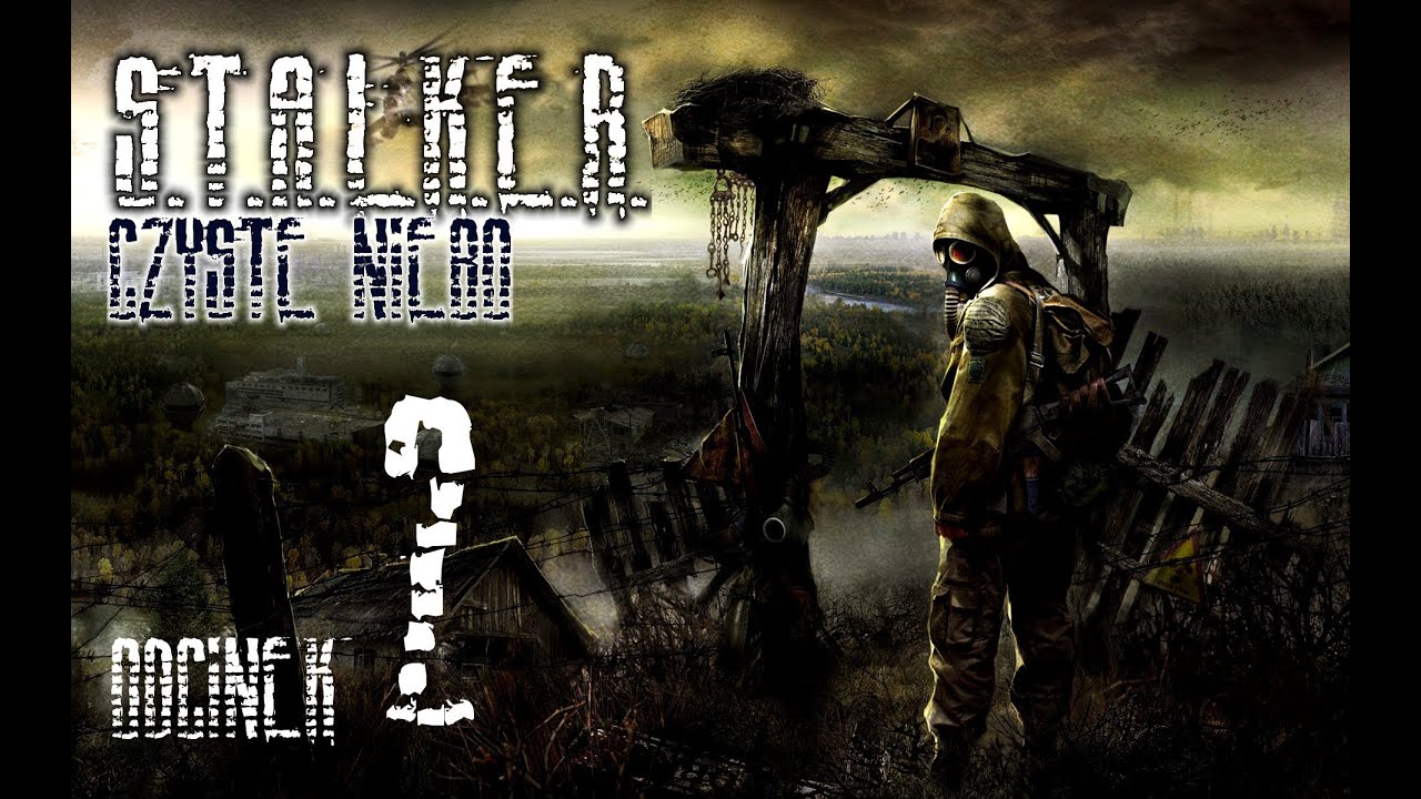 S.T.A.L.K.E.R. Czyste Niebo odc.2 - NUDY abo NIEEEEEEEEEEEEEEEEEEE