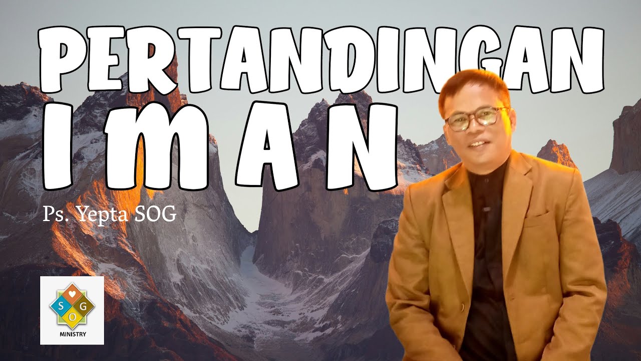 PERTANDINGAN IMAN - SOG MINISTRY - Ps. Yepta