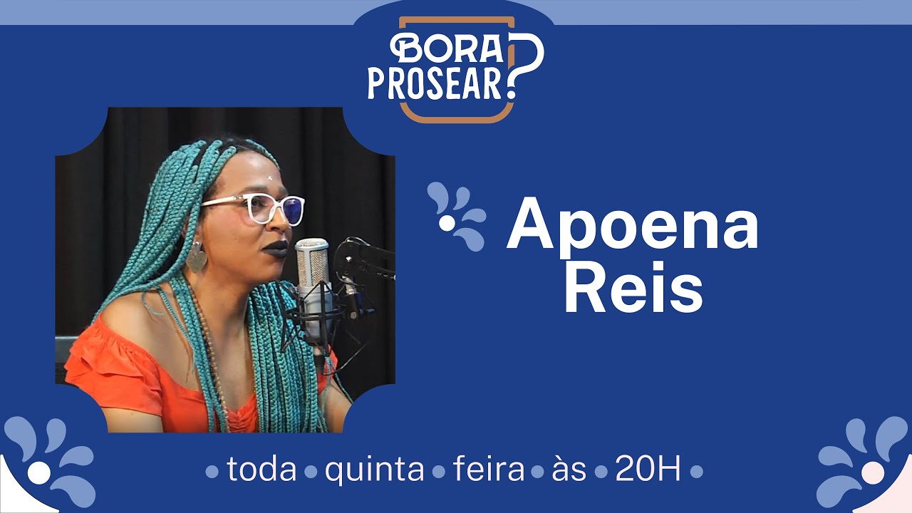 Bora Prosear - Hoje com Apoena Rezende Reis