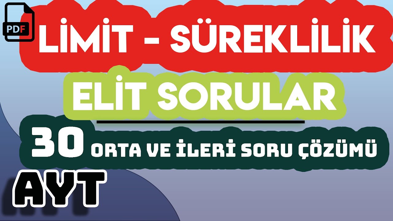 LİMİT - SÜREKLİLİK | ELİT SORULAR | 30 ORTA VE İLERİ SORU ÇÖZÜMÜ | +PDF