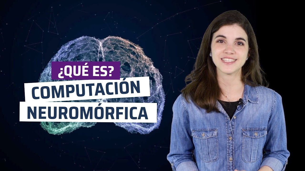 &iquest;Qu&eacute; es Computaci&oacute;n neurom&oacute;rfica? El cerebro en un chip