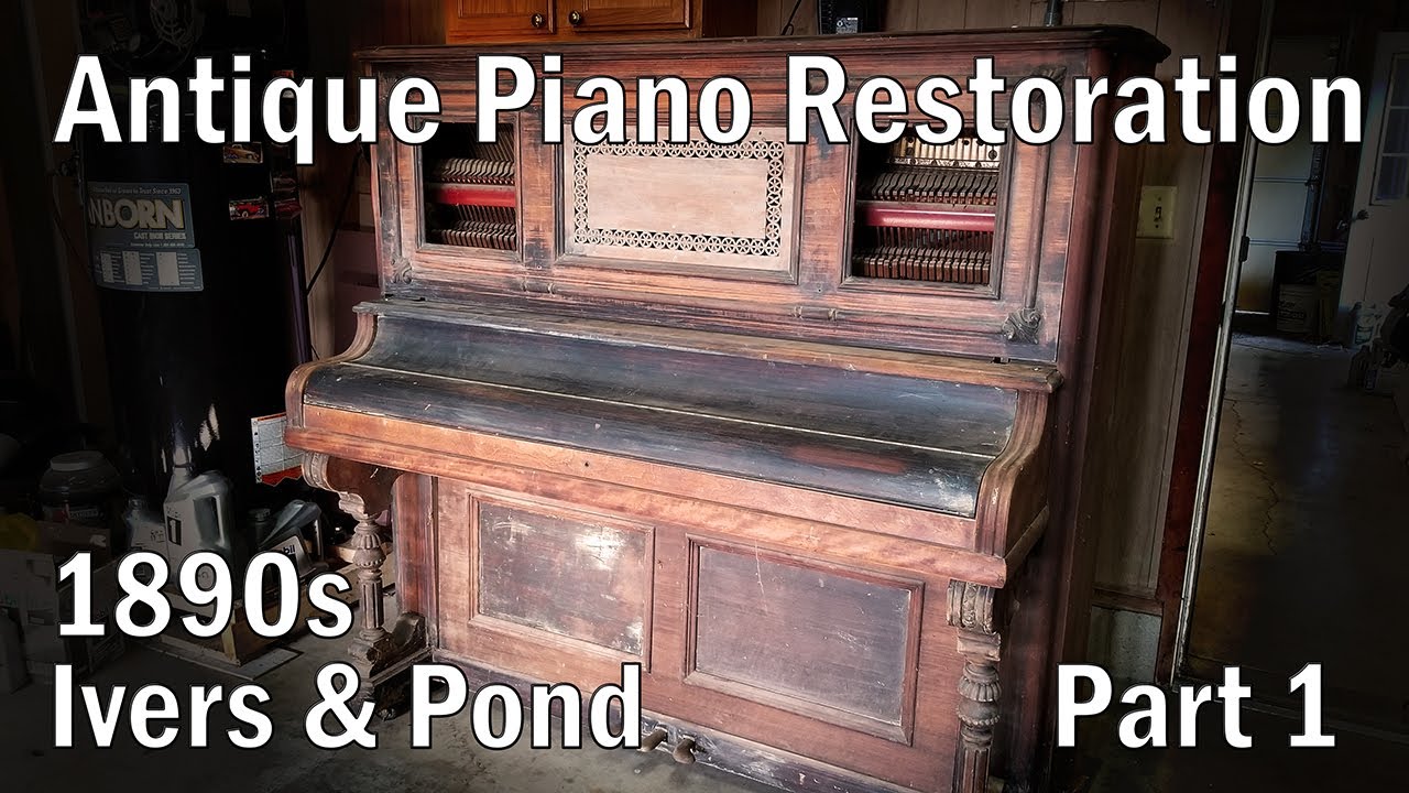 130 Year Old Piano Rebuild - Part 1 - 1890 Ivers & Pond