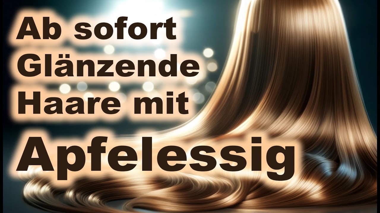 DIY Apfelessig Haarsp&uuml;lung f&uuml;r gl&auml;nzende Haare! Reguliere den pH-Wert & Booste den Glanz!